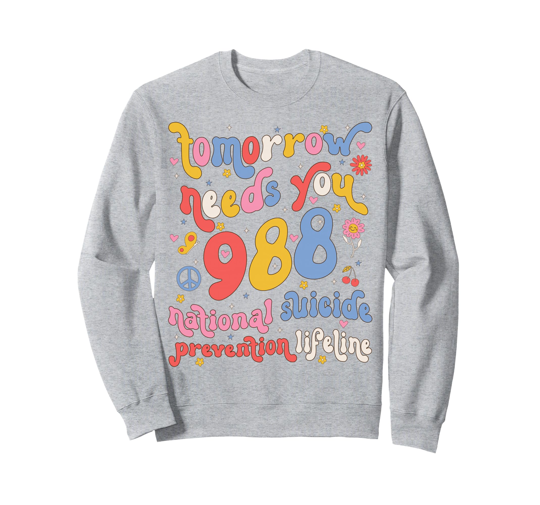 Tomorrow Needs You 988 Suicide Sweatshirt - Aesthetic Graphic Men Women - T-Shirt, Sweatshirt, Hoodie