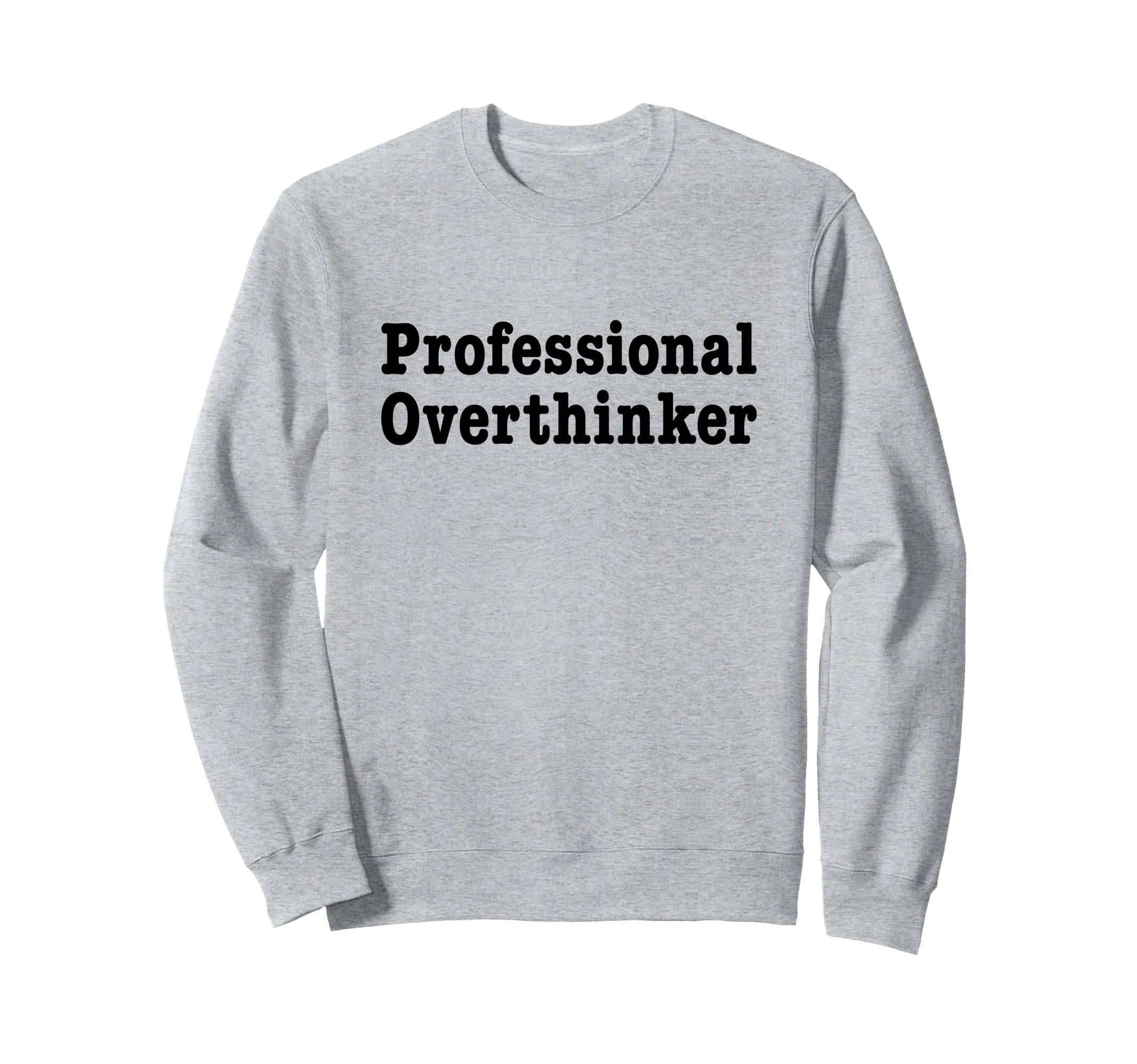 Professional Overthinker Over Sweatshirt - Custom Art Print Unisex - T-Shirt, Sweatshirt, Hoodie