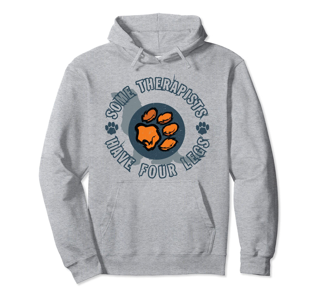 Some Therapists Have Four Legs Dog Hoodie - Fun Novelty Design Unisex - T-Shirt, Sweatshirt, Hoodie