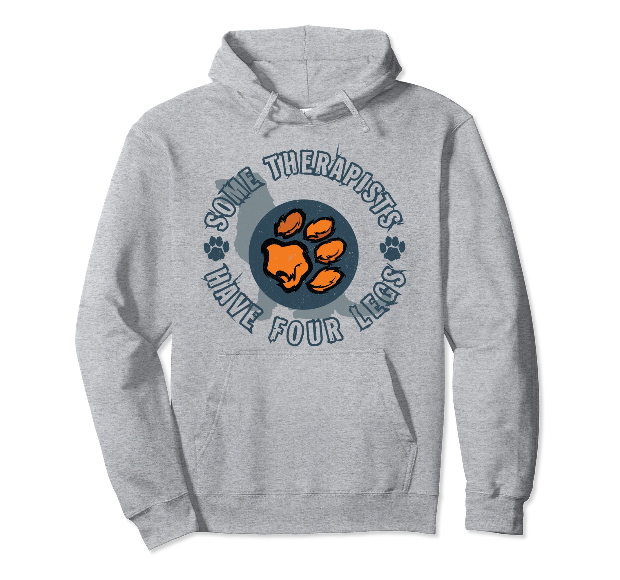 Some Therapists Have Four Legs Dog Hoodie - Fun Novelty Design Unisex - T-Shirt, Sweatshirt, Hoodie