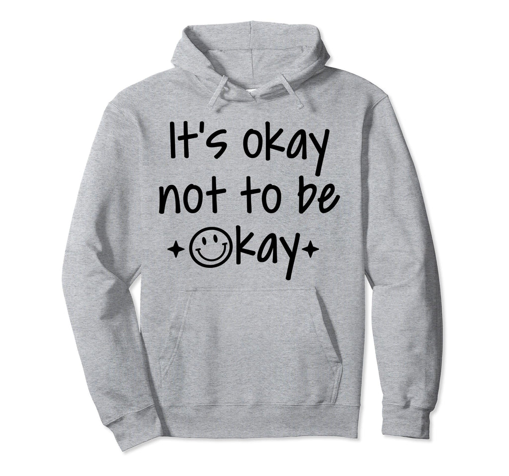 Its Okay To Not Be Okay Depression Hoodie - Novelty Apparel for Adults - T-Shirt, Sweatshirt, Hoodie