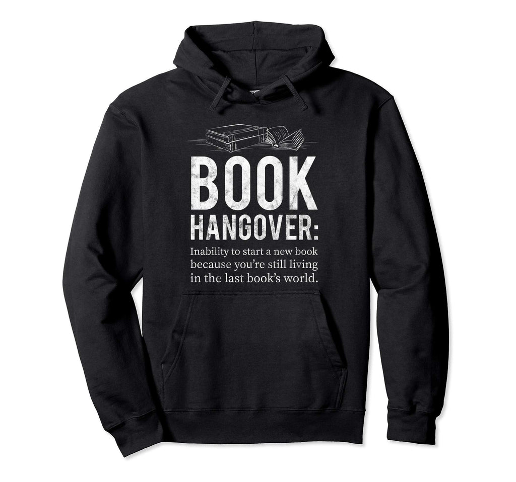 Book Hangover Reading Bookworm Funny Gift Hoodie - Graphic Print Unisex - T-Shirt, Sweatshirt, Hoodie