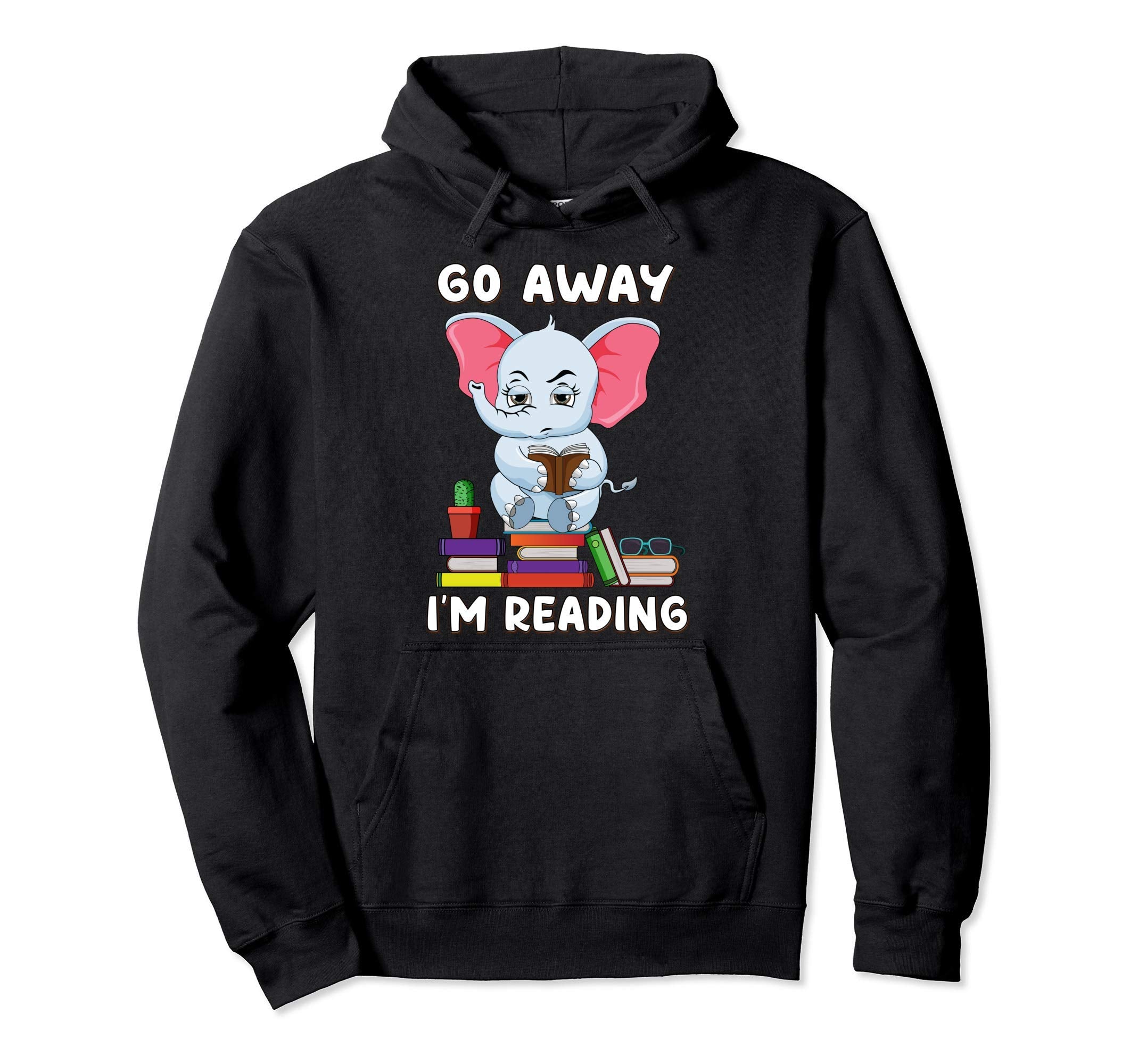 Go Away Im Reading Elephant Reading Book Hoodie - Trendy Graphic Unisex - T-Shirt, Sweatshirt, Hoodie