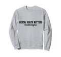 Mental Health Matters Awareness End Sweatshirt - Novelty Apparel Men Women - T-Shirt, Sweatshirt, Hoodie