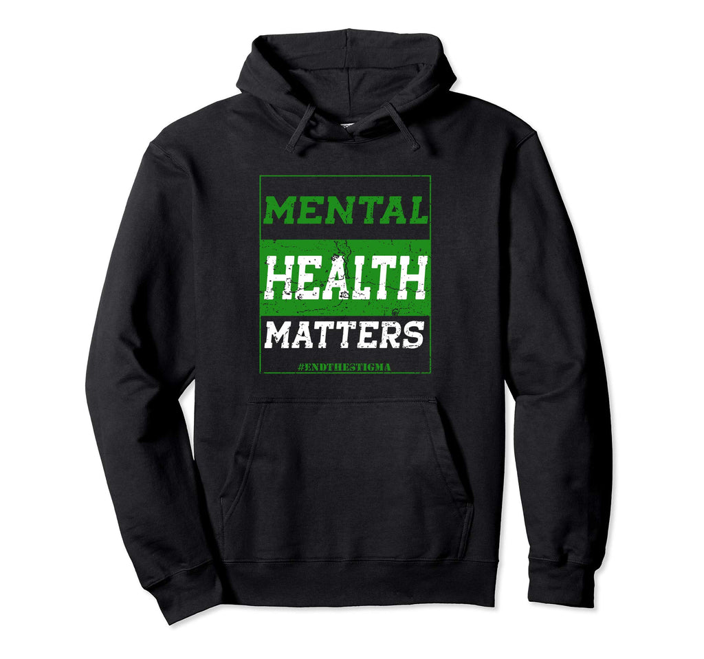 Mental Health Matters End Stigma Awareness Hoodie - Streetwear Style Unisex - T-Shirt, Sweatshirt, Hoodie