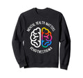 Mental Health Maters End Stigma Sweatshirt - Aesthetic Graphic for Adults - T-Shirt, Sweatshirt, Hoodie