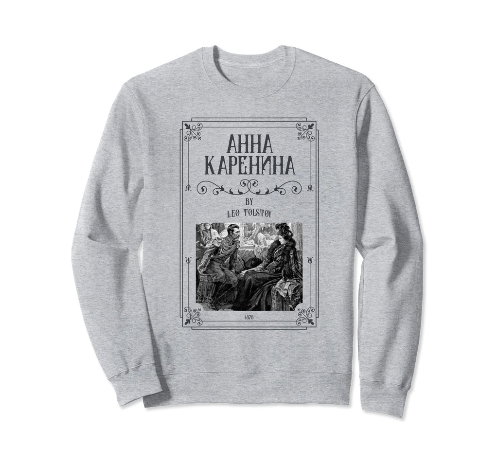 Anna Karenina Leo Tolstoy Russian Sweatshirt - Graphic Print Unisex - T-Shirt, Sweatshirt, Hoodie