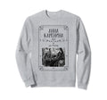 Anna Karenina Leo Tolstoy Russian Sweatshirt - Graphic Print Unisex - T-Shirt, Sweatshirt, Hoodie
