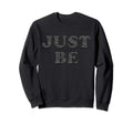 Zen Yoga Meditation Just Be Sweatshirt - Fun Novelty Design Unisex - T-Shirt, Sweatshirt, Hoodie