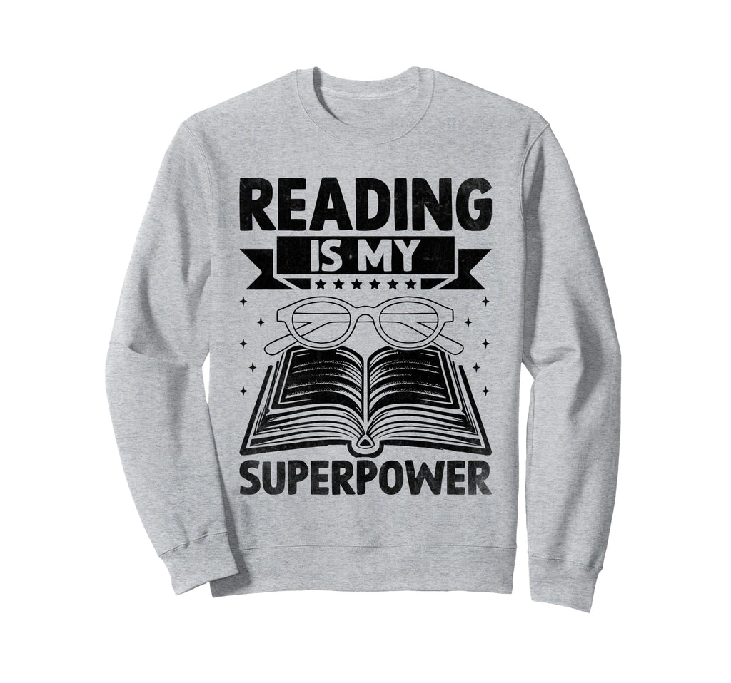 Reading Is My Superpower Library Book Sweatshirt - Novelty Apparel Unisex - T-Shirt, Sweatshirt, Hoodie