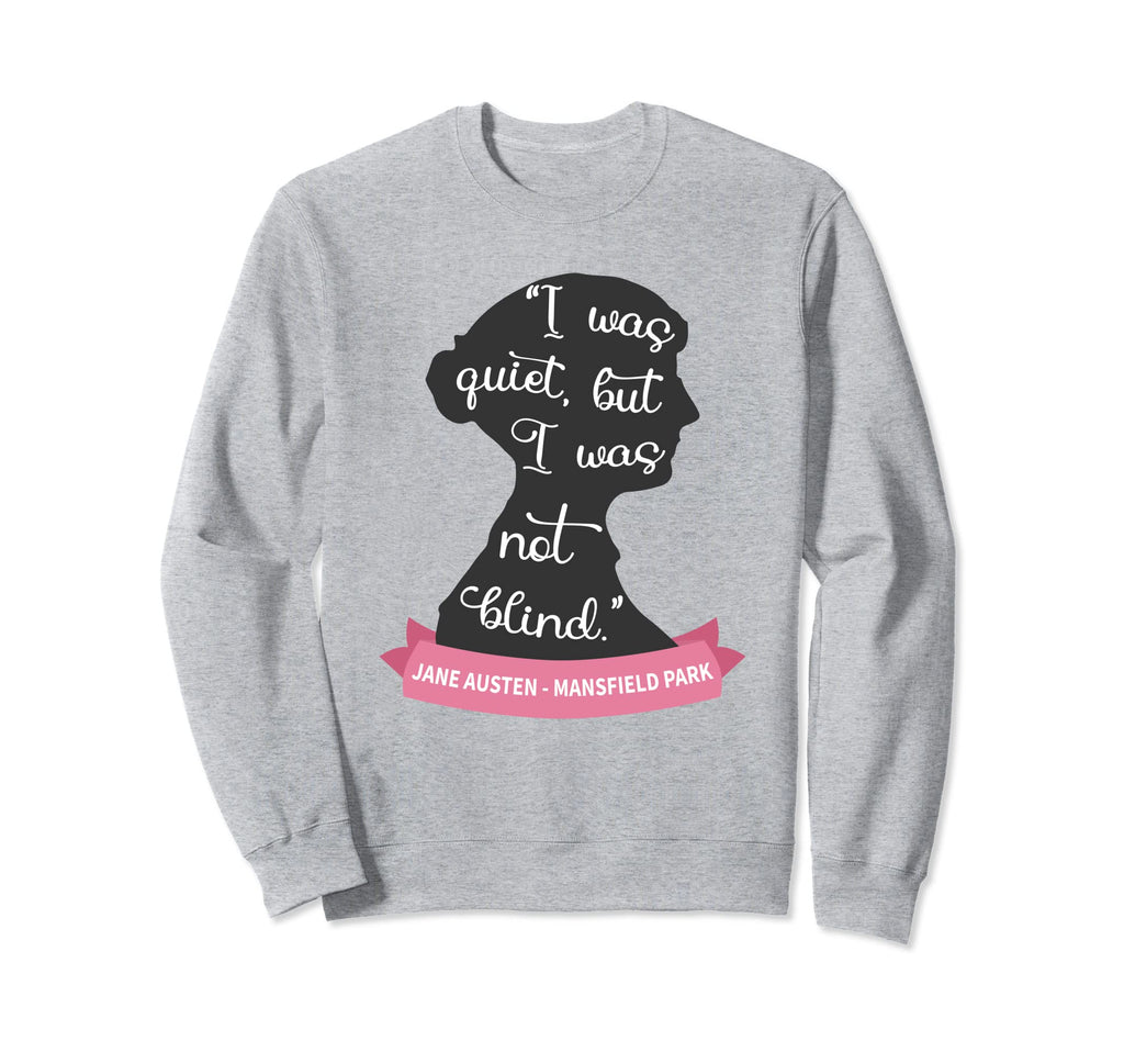Mansfield Park Lover Quiet But Not Sweatshirt - Fun Novelty Design Unisex - T-Shirt, Sweatshirt, Hoodie