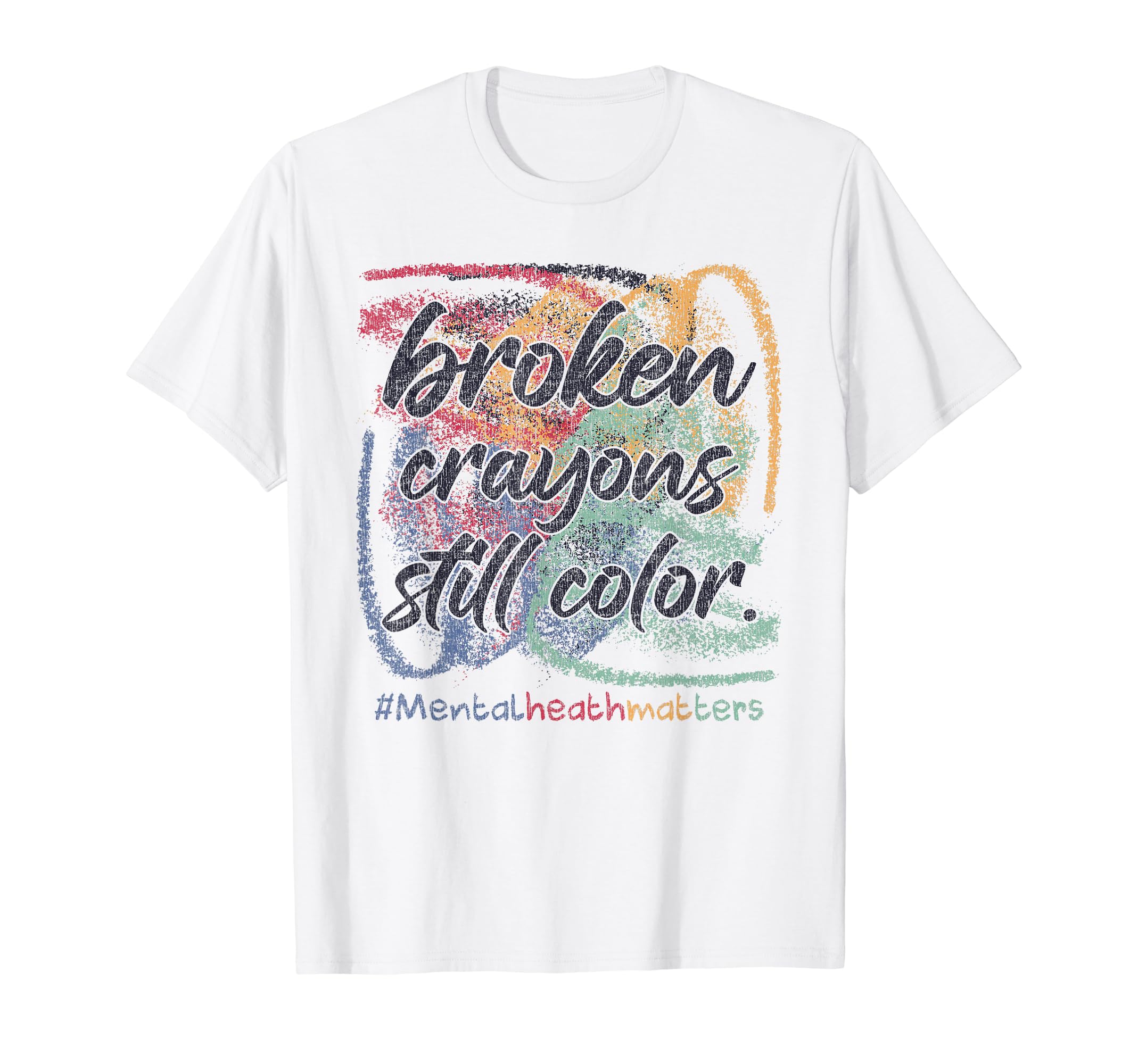 Broken Crayons Still Color Mental T-Shirt - Unique Graphic for Adults - T-Shirt, Sweatshirt, Hoodie