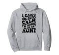 I Cant Keep Calm Im Going To Be Aunt Funny Hoodie - Unique Graphic Unisex - T-Shirt, Sweatshirt, Hoodie