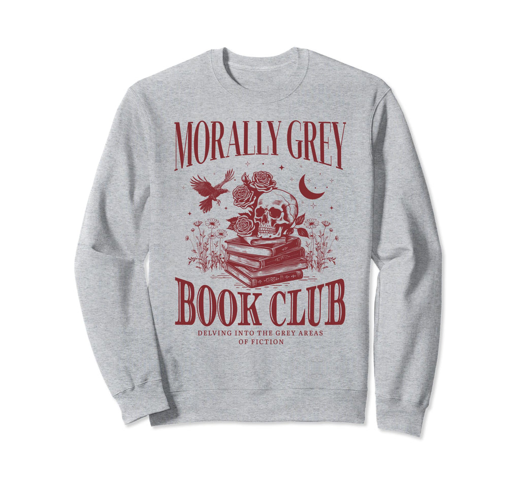 Morally Grey Book Club Skeleton Funny Sweatshirt - Graphic Print Men Women - T-Shirt, Sweatshirt, Hoodie