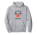 Funny Anti Social Butterfly Hoodie - Casual Everyday Wear Unisex - T-Shirt, Sweatshirt, Hoodie