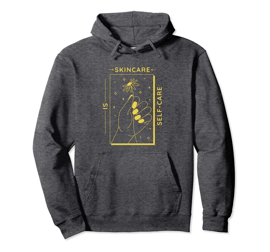 Esthetician Skincare Is Self Care Hoodie - Novelty Apparel Men Women - T-Shirt, Sweatshirt, Hoodie
