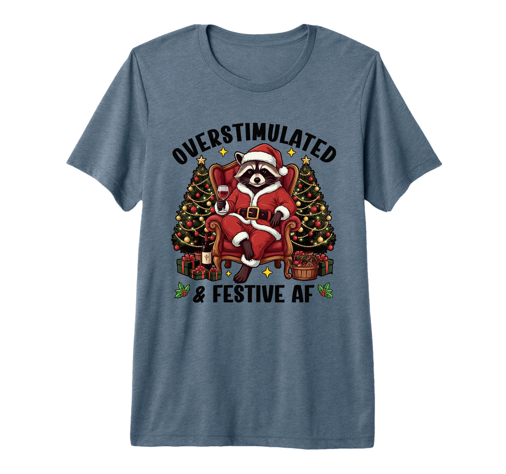 Overstimulated Festive Af Raccoon T-Shirt - Novelty Apparel Men Women - T-Shirt, Sweatshirt, Hoodie