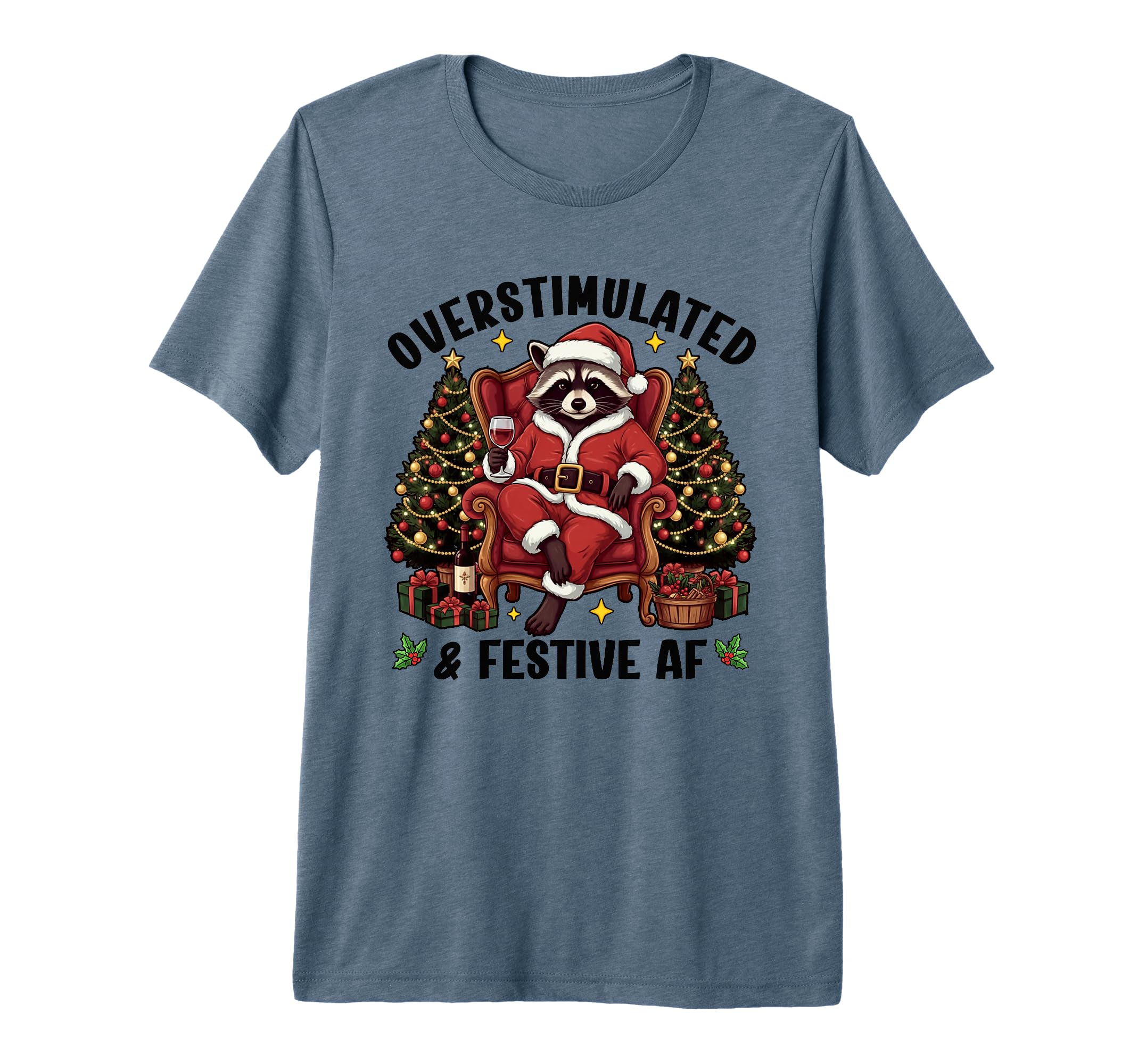 Overstimulated Festive Af Raccoon T-Shirt - Novelty Apparel Men Women - T-Shirt, Sweatshirt, Hoodie