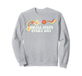 Groovy Funny Small Steps Every Day Sweatshirt - Casual Everyday Wear Unisex - T-Shirt, Sweatshirt, Hoodie