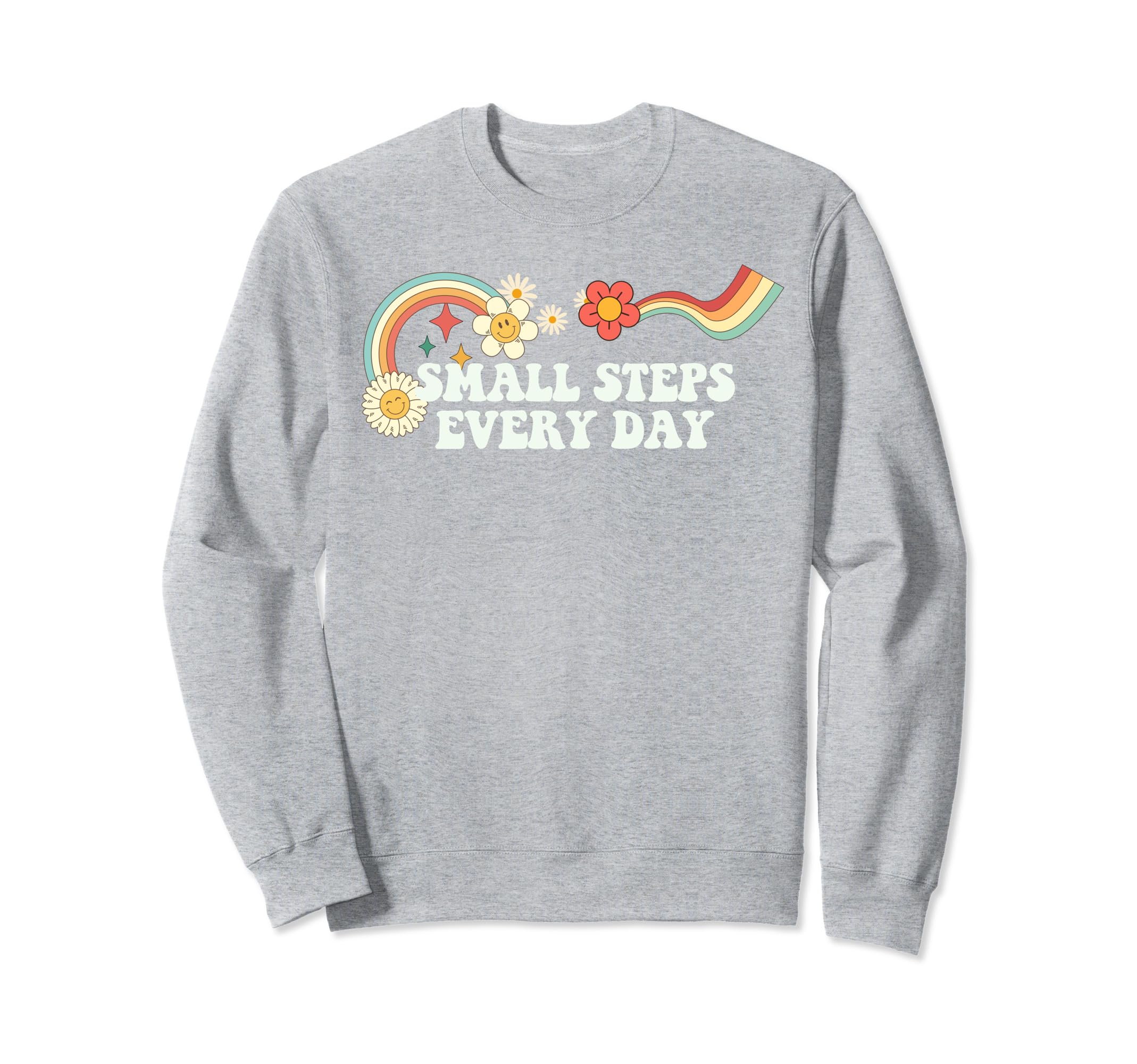 Groovy Funny Small Steps Every Day Sweatshirt - Casual Everyday Wear Unisex - T-Shirt, Sweatshirt, Hoodie