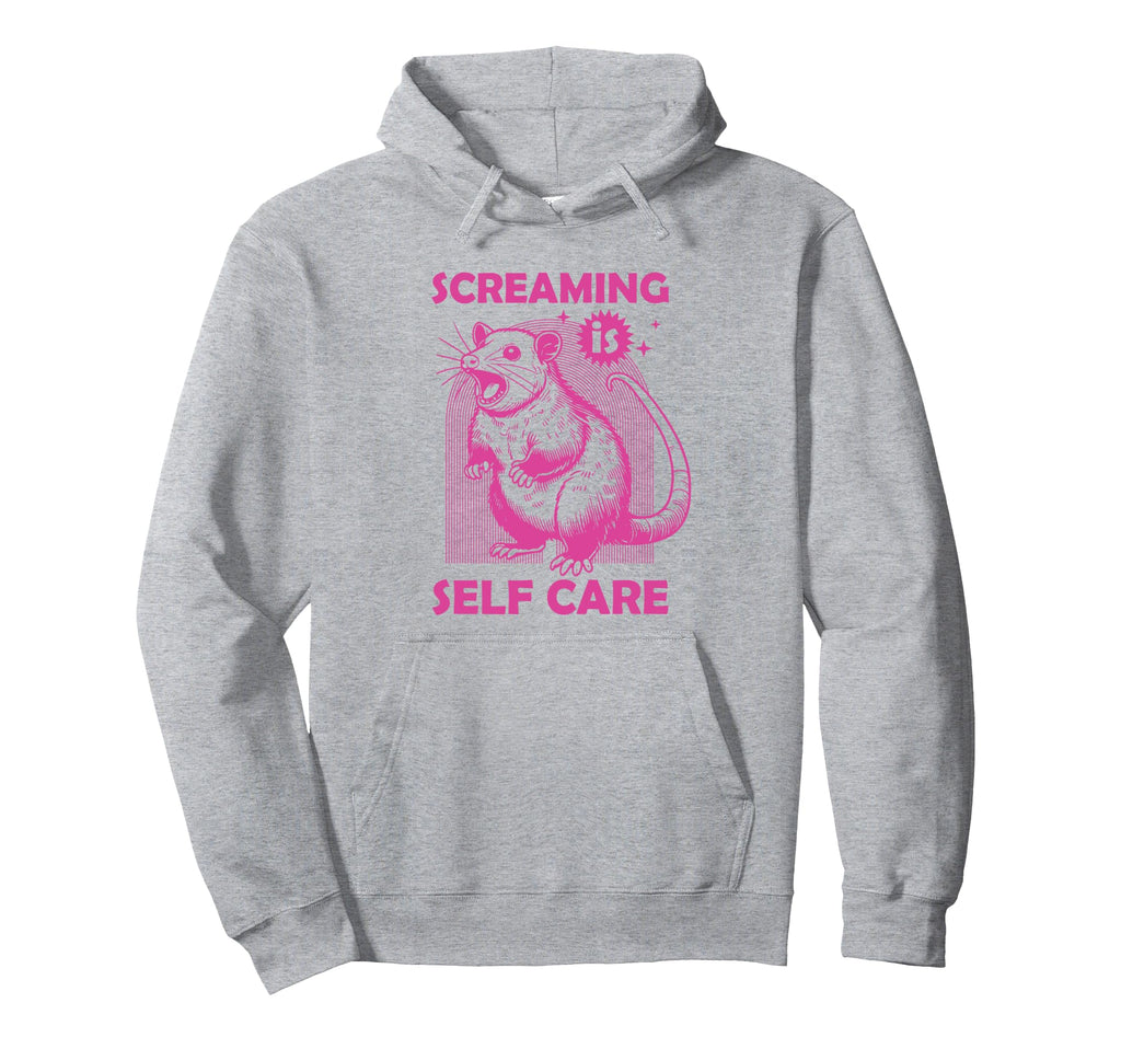 Screaming Is Self Care Funny Possum Lovers Hoodie - Trendy Graphic Unisex - T-Shirt, Sweatshirt, Hoodie