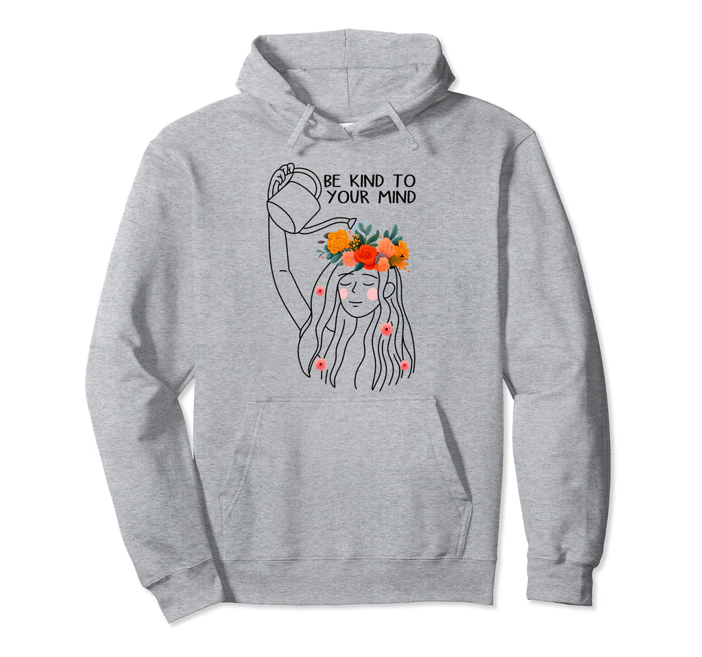 Be Kind To Your Mind Mental Health Hoodie - Minimalist Print Unisex - T-Shirt, Sweatshirt, Hoodie