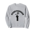 Im Overthinker Sweatshirt - Graphic Print Men Women - T-Shirt, Sweatshirt, Hoodie