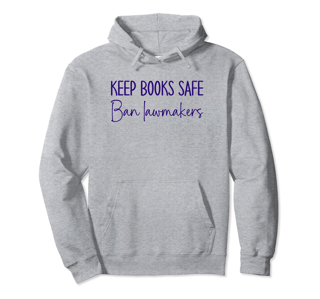 Book Lovers Keep Books Safe Ban Hoodie - Fun Novelty Design for Adults - T-Shirt, Sweatshirt, Hoodie