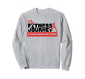 My Fitness Journey Is What Keeps Sweatshirt - Fun Novelty Design Men Women - T-Shirt, Sweatshirt, Hoodie