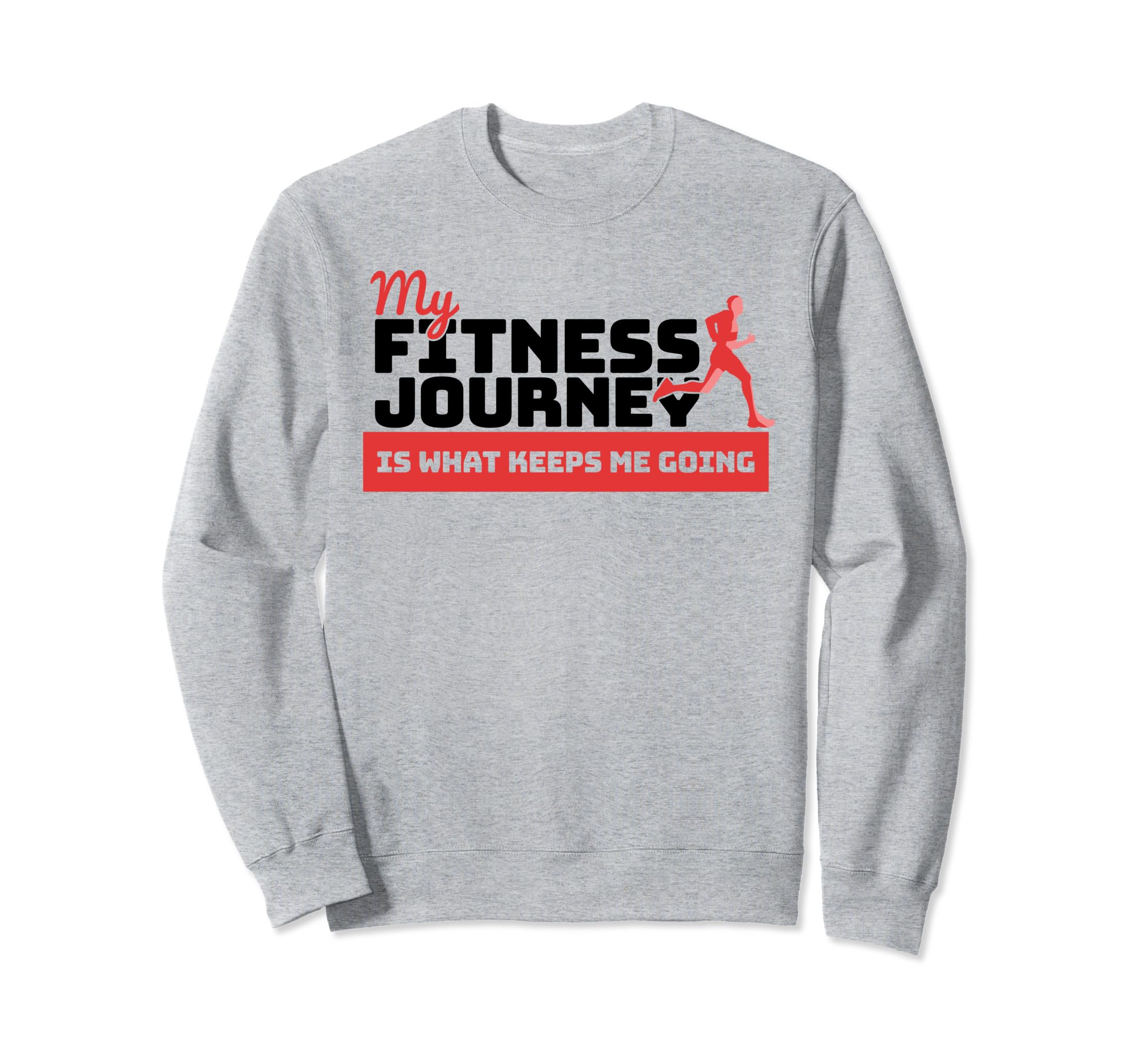 My Fitness Journey Is What Keeps Sweatshirt - Fun Novelty Design Men Women - T-Shirt, Sweatshirt, Hoodie