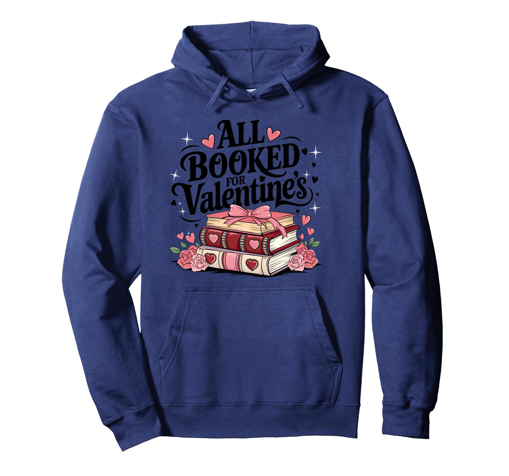All Booked Valentines Day Book Lovers Hoodie - Streetwear Style Unisex - T-Shirt, Sweatshirt, Hoodie