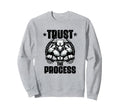 Trust Process Weightlift Workouts Sweatshirt - Streetwear Style Men Women - T-Shirt, Sweatshirt, Hoodie