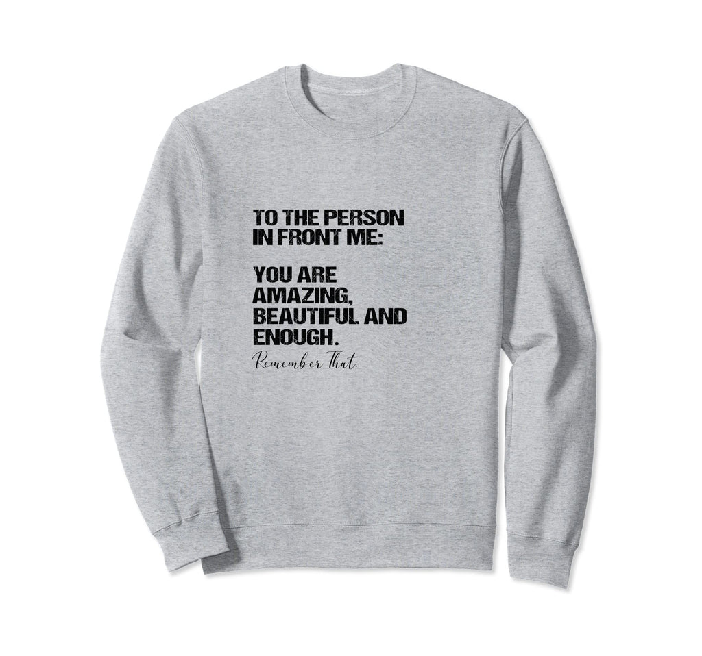 Funny To Person Front Me You Are Sweatshirt - Unique Graphic Unisex - T-Shirt, Sweatshirt, Hoodie