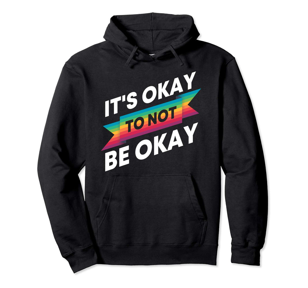 Its Ok To Not Be Okay Mental Hoodie - Casual Everyday Wear for Adults - T-Shirt, Sweatshirt, Hoodie
