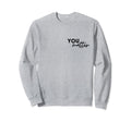 To Person Behind Me You Are Sweatshirt - Fun Novelty Design Men Women - T-Shirt, Sweatshirt, Hoodie