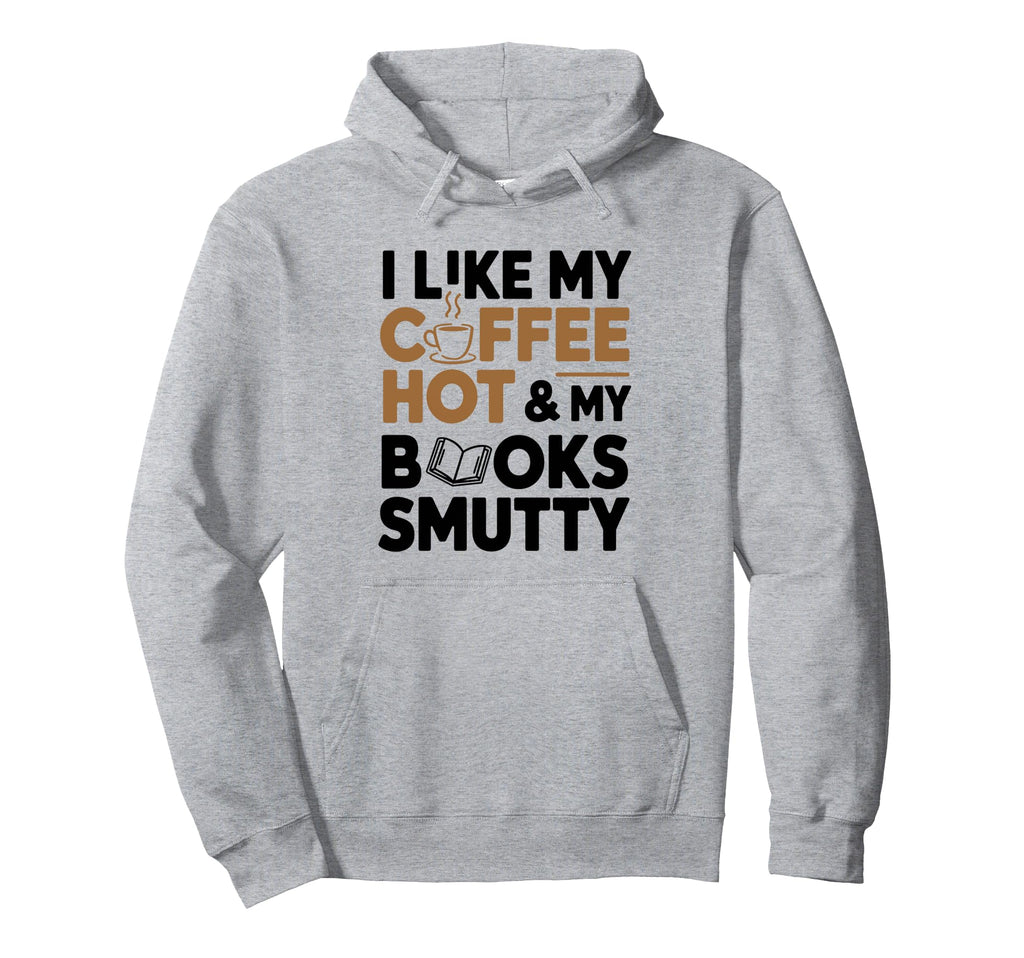 Smutty Books Coffee Dark Romance Bookworm Hoodie - Novelty Apparel Unisex - T-Shirt, Sweatshirt, Hoodie