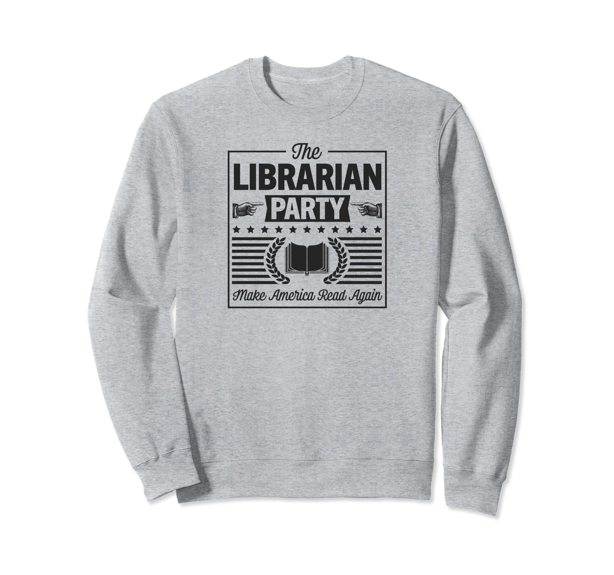 Librarian Party Make America Sweatshirt - Casual Everyday Wear Men Women - T-Shirt, Sweatshirt, Hoodie