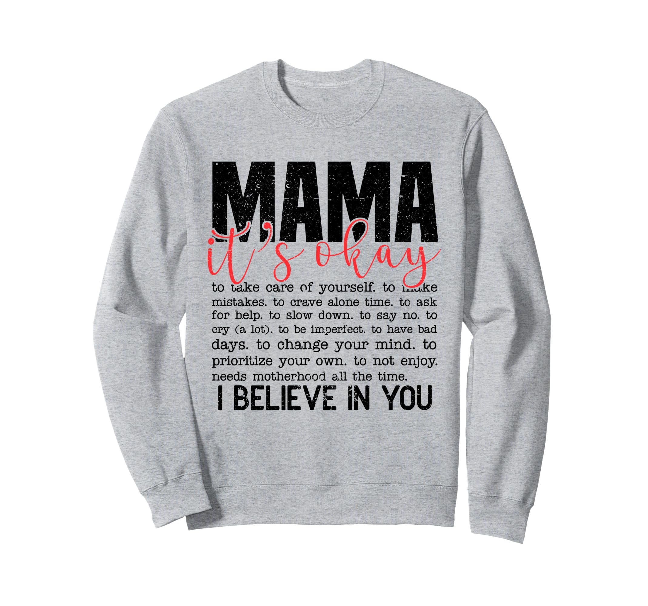 Mama Its Okay I Believe You Mental Sweatshirt - Novelty Apparel Unisex - T-Shirt, Sweatshirt, Hoodie