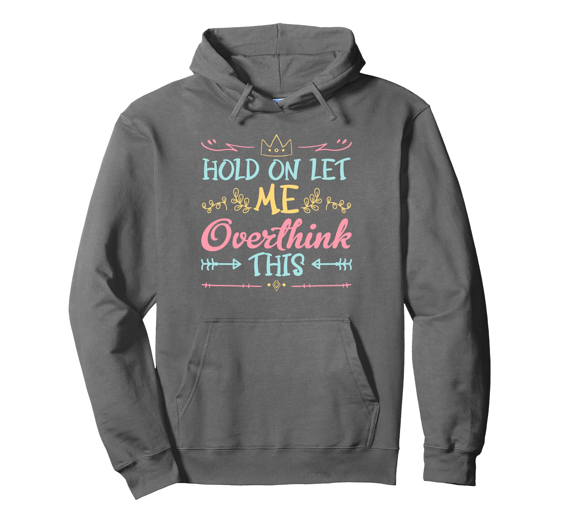 Hold Let Me Overthink This Anxiety Hoodie - Aesthetic Graphic Unisex - T-Shirt, Sweatshirt, Hoodie