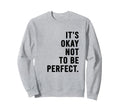 Its Okay Not To Be Sweatshirt - Streetwear Style for Adults - T-Shirt, Sweatshirt, Hoodie