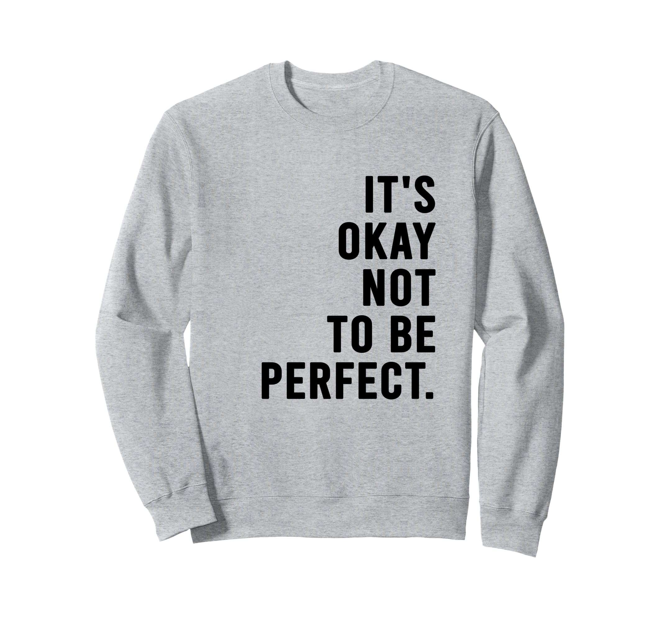 Its Okay Not To Be Sweatshirt - Streetwear Style for Adults - T-Shirt, Sweatshirt, Hoodie