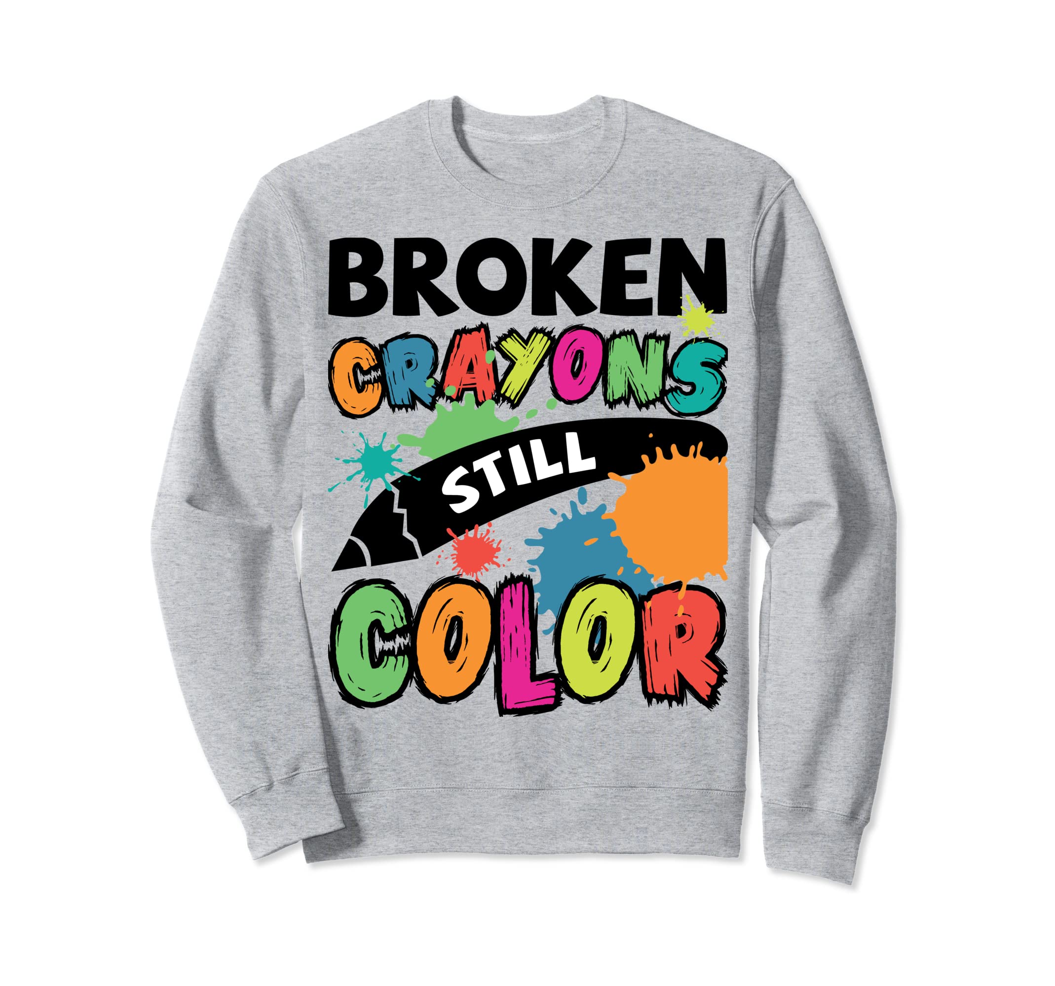 Broken Crayons Still Color Mental Sweatshirt - Streetwear Style for Adults - T-Shirt, Sweatshirt, Hoodie