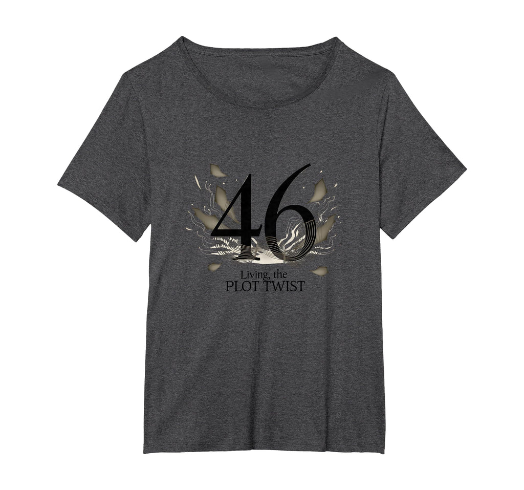 Birthday Gift 46 And Living Plot T-Shirt - Casual Everyday Wear Unisex - T-Shirt, Sweatshirt, Hoodie