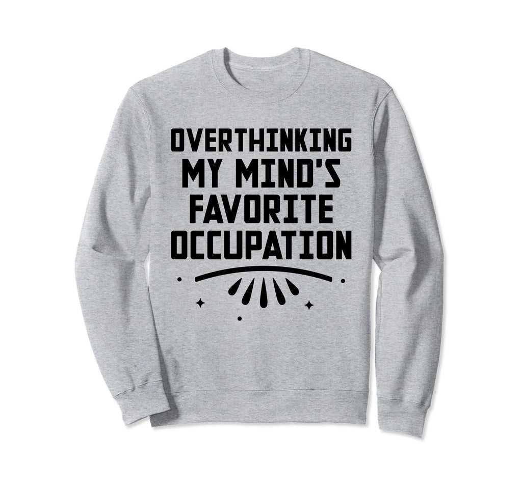 Overthinking Overthinker Sweatshirt - Casual Everyday Wear for Adults - T-Shirt, Sweatshirt, Hoodie