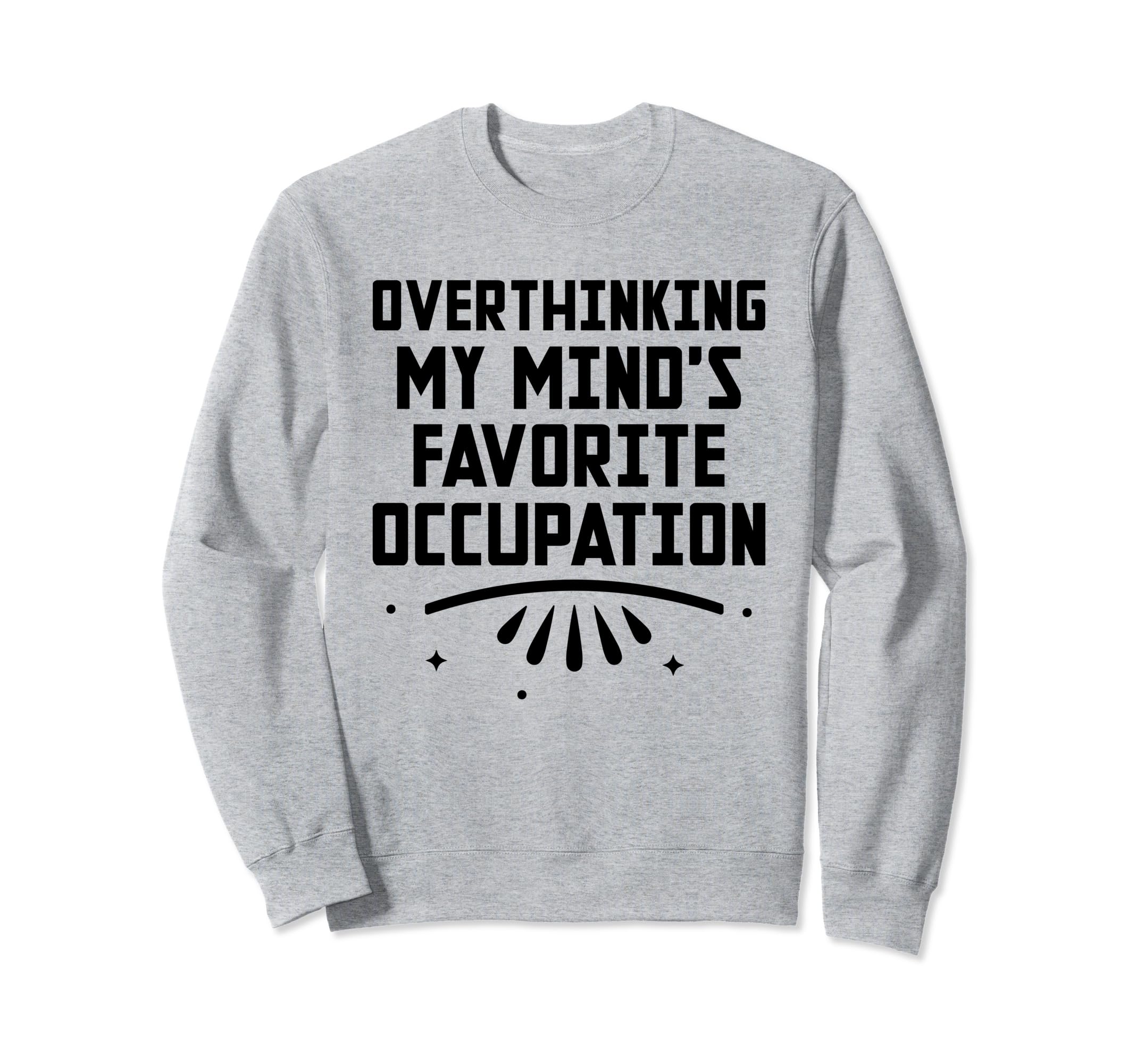 Overthinking Overthinker Sweatshirt - Casual Everyday Wear for Adults - T-Shirt, Sweatshirt, Hoodie