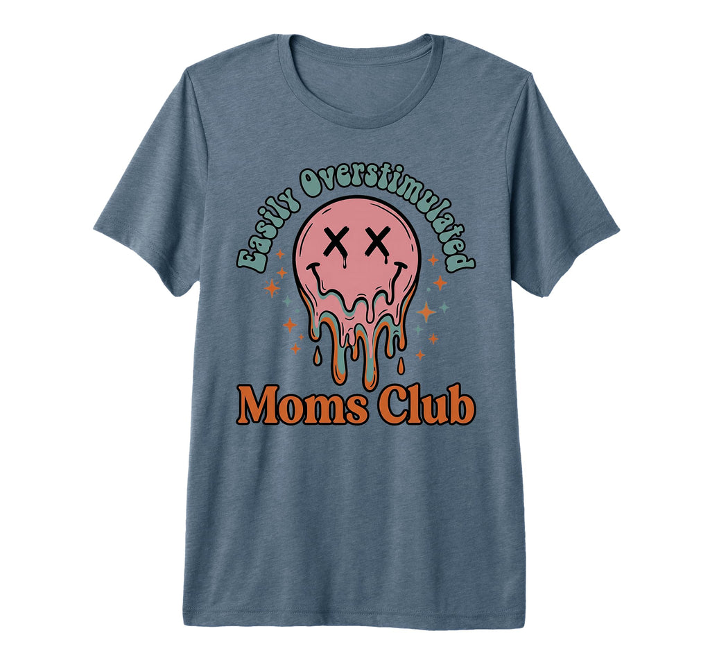 Easily Overstimulated Moms Club Funny T-Shirt - Custom Art Print Men Women - T-Shirt, Sweatshirt, Hoodie