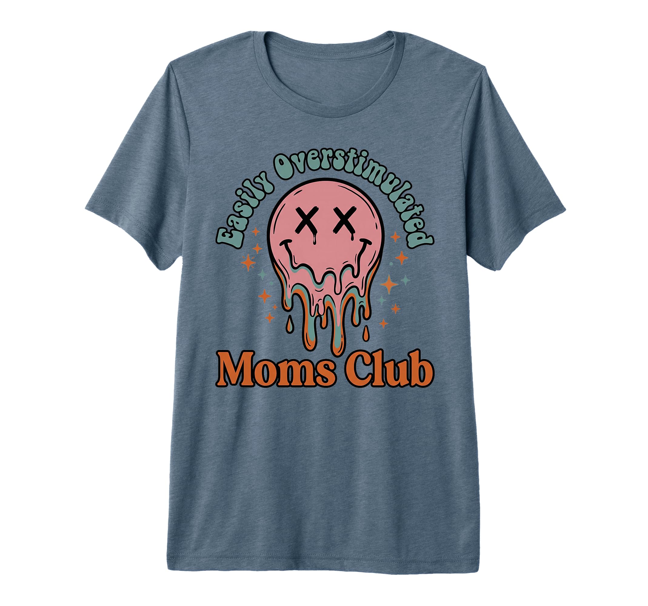 Easily Overstimulated Moms Club Funny T-Shirt - Custom Art Print Men Women - T-Shirt, Sweatshirt, Hoodie