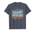 Sensory Overload Im Overstimulated Art T-Shirt - Trendy Graphic Unisex - T-Shirt, Sweatshirt, Hoodie