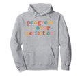 Progress Over Perfection Motivational Hoodie - Streetwear Style for Adults - T-Shirt, Sweatshirt, Hoodie