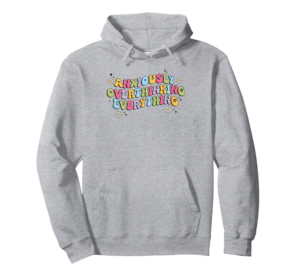 Anxiously Overthinking Everything Hoodie - Trendy Graphic for Adults - T-Shirt, Sweatshirt, Hoodie